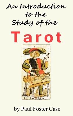 An Introduction to the Study of the Tarot - Paul Foster Case - cover
