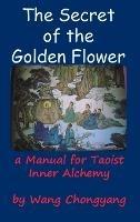 The Secret of the Golden Flower: A Manual for Taoist Inner Alchemy - Wang Chongyang - cover