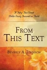 From This Text: A Fifty-Two Week Bible Study Focused on Faith