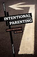 Intentional Parenting: Family Discipleship by Design - Tad Thompson - cover