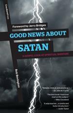Good News About Satan: A Gospel Look at Spiritual Warfare