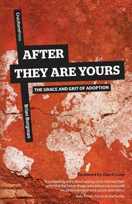 After They Are Yours: The Grace and Grit of Adoption - Brian Borgman - cover
