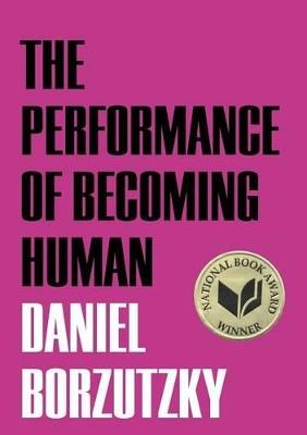 The Performance of Becoming Human - Daniel Borzutzky - cover