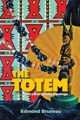 The Totem: and other poetic musings - Edmond Andrae Bruneau - cover