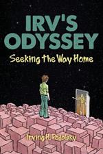 Irv's Odyssey: Seeking the Way Home (Book Three)