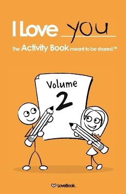 I Love You: The Activity Book Meant to Be Shared: Volume 2 - Lovebook - cover