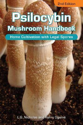Psilocybin Mushroom Handbook 2nd Edition: Easy Indoor & Outdoor Cultivation - L.G. Nicholas,Kerry Ogame - cover