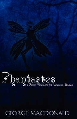 Phantastes: A Faerie Romance for Men and Women - George MacDonald - cover