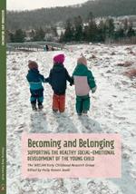 Becoming and Belonging: Supporting the Health Social-Emotional Development of the Young Child