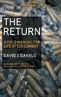 The Return: A Field Manual for Life After Combat - David J Danelo - cover