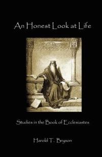 An Honest Look at Life: Ecclesiastes - Harold T Bryson - cover