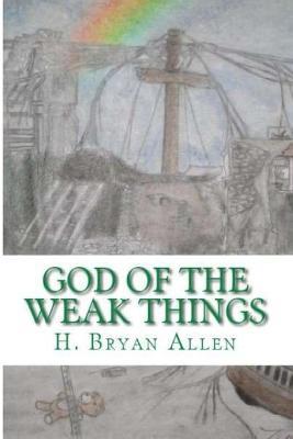 God of the Weak Things - Bryan Allen - cover
