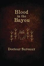 Blood in the Bayou: A Record of the Operations and Blessed Techniques of a Doctor of Conjure-Work