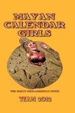 Mayan Calendar Girls: The Great Meso-American Novel