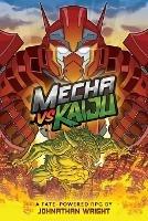 Mecha Vs Kaiju: A Science Fiction Anime Roleplaying Game for Fate Core - Johnathan Stanley Wright - cover
