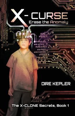 X-Curse: Book 1 of The X-CLONE Secrets - Dire Kepler - cover