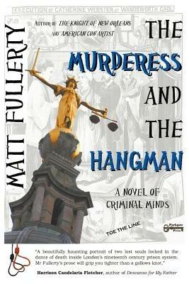 The Murderess and the Hangman: A Novel of Criminal Minds - Matt Fullerty - cover
