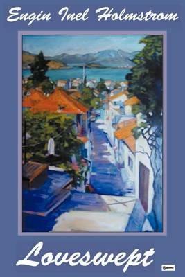 Loveswept: A Cross-Cultural Romance of 1950s Turkey - Engin Inel Holmstrom - cover