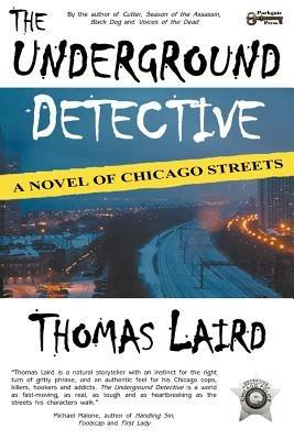 The Underground Detective: A Novel of Chicago Streets - Thomas Laird - cover