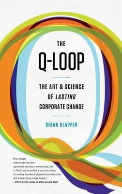 Q-Loop: The Art & Science of Lasting Corporate Change - Brian Klapper,David Bedard - cover
