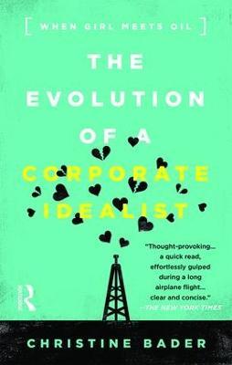 Evolution of a Corporate Idealist: When Girl Meets Oil - Christine Bader - cover