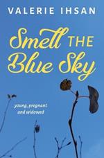 Smell the Blue Sky: Young, Pregnant, and Widowed