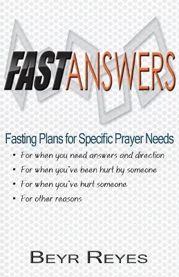Fast Answers: Fasting Plans for Specific Prayer Needs - Beyr Reyes - cover