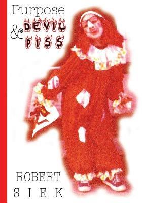 Purpose and Devil Piss - Robert Siek - cover