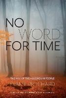 No Word for Time: The Way of the Algonquin - Evan Pritchard - cover