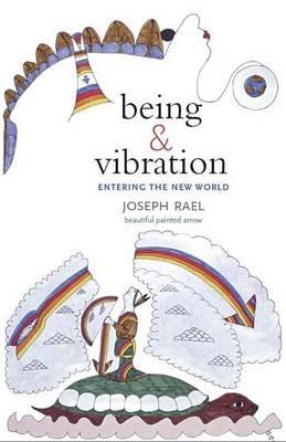 Being & Vibration: Entering the New World - Joseph Rael - cover