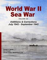 World War II Sea War, Volume 22: Additions & Corrections July 1942 - September 1942
