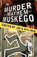 Murder and Mayhem in Muskego - Jon & Ruth Jordan - cover