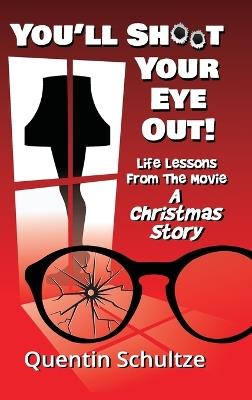 You'll Shoot Your Eye Out! - Quentin Schultze - cover