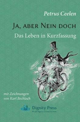 Ja, aber Nein doch: Das Leben in Kurzfassung - Petrus Ceelen - cover