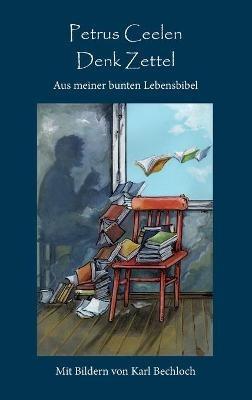 Denk Zettel: Aus meiner bunten Lebensbibel - Petrus Ceelen - cover