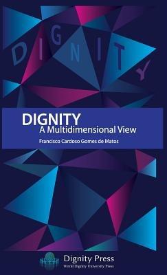 Dignity - A Multidimensional View - Francisco Cardoso Gomes De Matos - cover