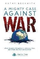 A Mighty Case Against War - Kathy Beckwith - cover