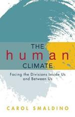The Human Climate: Facing the Divisions Inside Us and Between Us