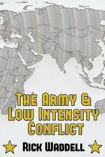 The Army and Low Intensity Conflict