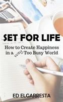 Set For Life: How to Create Happiness in a Way Too Busy World - Ed Elgarresta - cover