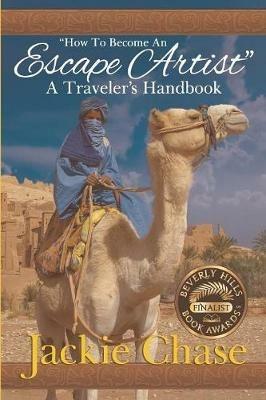 How to Become an Escape Artist: A Traveler's Handbook - Jackie Chase - cover