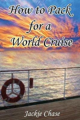 How to Pack for a World Cruise - Jackie Chase - cover