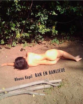 Ban en Banlieue - Bhanu Kapil - cover