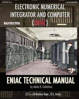 Electronic Numerical Integrator and Computer (ENIAC) ENIAC Technical Manual - Adele K Goldstine - cover