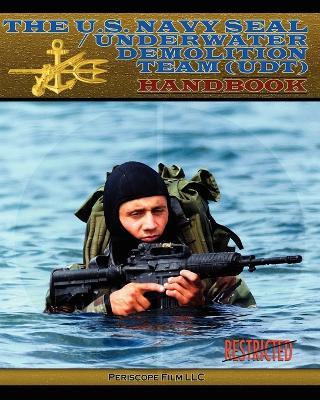 The U.S. Navy Seal / Underwater Demolition Team (Udt) Handbook - cover