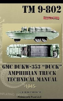 GMC DUKW-353 DUCK Amphibian Truck Technical Manual TM 9-802 - War Department - cover
