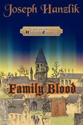 Family Blood: The Whitestone Chronicles - Joseph Hanzlik - cover
