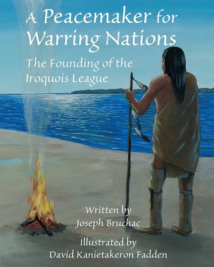A Peacemaker for Warring Nations - Joseph Bruchac,David Kanietakeron Fadden - ebook
