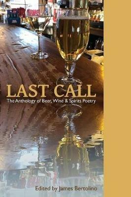 Last Call: The Anthology of Beer, Wine & Spirits Poetry - cover