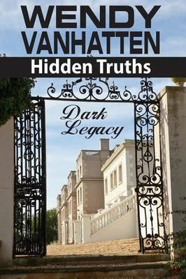 Dark Legacy: Hidden Truths Volume 3 - Wendy Vanhatten - cover